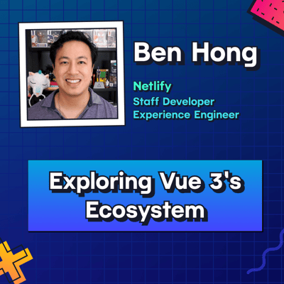 Ben Hong presents exploring vue three ecosystem