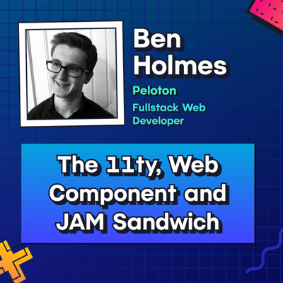 Ben Holmes presents the eleventy, web component and jam sandwich