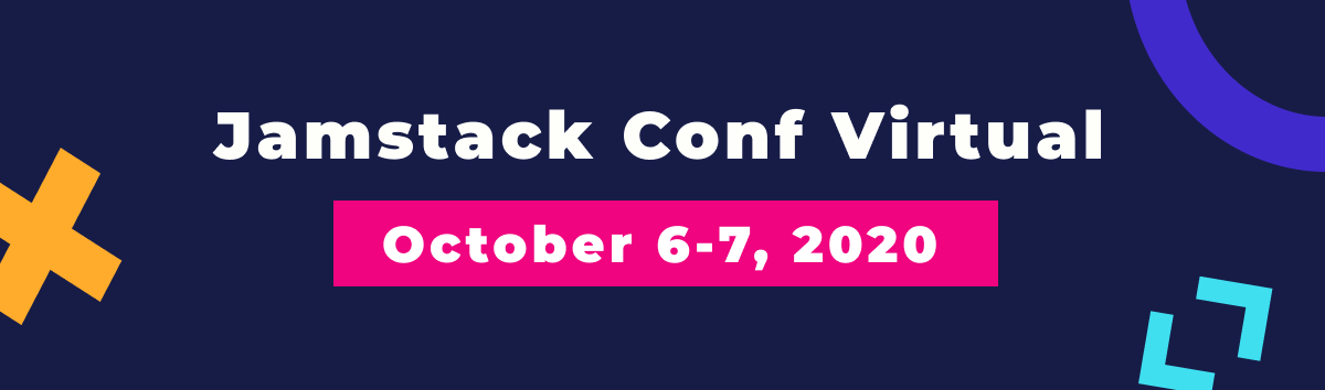 Jamstack Conf Virtual - October 6-7, 2020