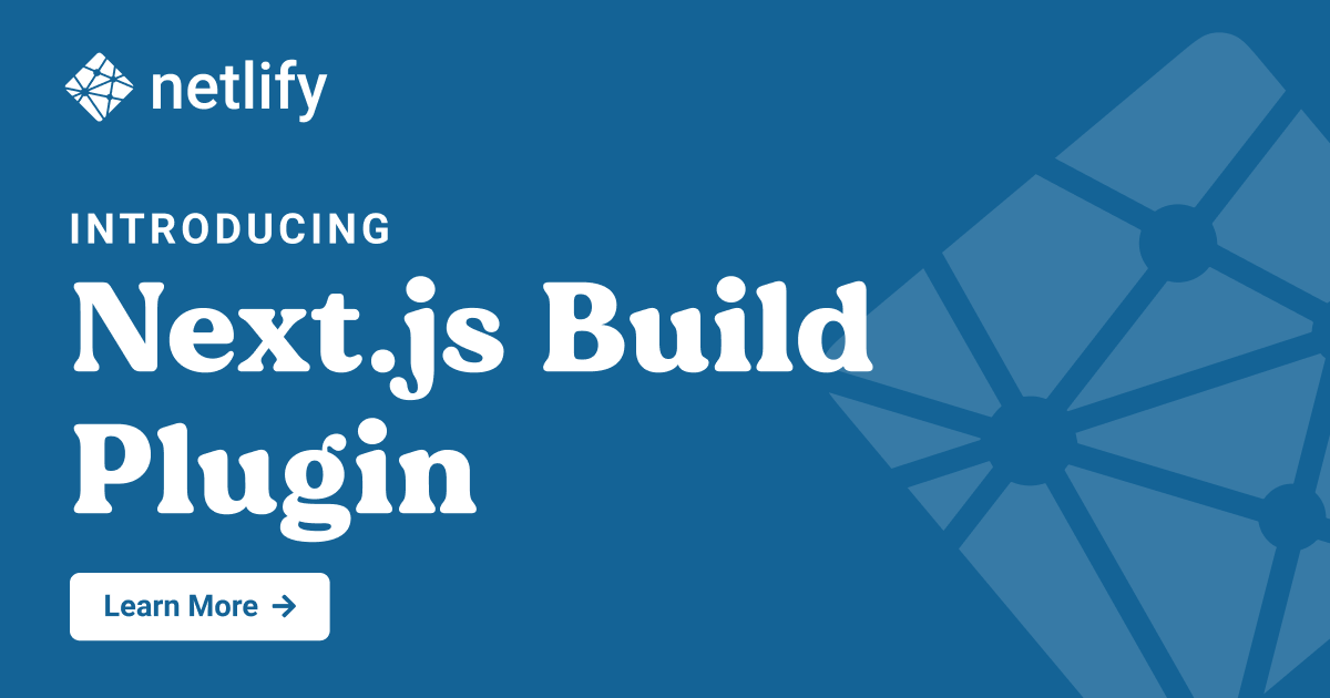 Introducing Next.js Build Plugin for Netlify